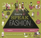 Learn to Speak Fashion: A Guide to Creating, Showcasing, and Promoting Your Style - Laura deCarufel, Jeff Kulak