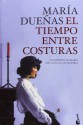 El tiempo entre costuras - María Dueñas