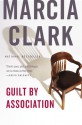 Guilt by Association - Marcia Clark