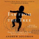 Far From the Tree: Parents, Children and the Search for Identity - Andrew Solomon