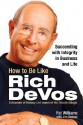 How to Be Like Rich DeVos: Succeeding with Integrity in Business and Life - Pat Williams, James D. Denney