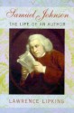 Samuel Johnson: The Life of an Author - Lawrence Lipking