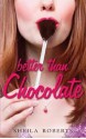 Better Than Chocolate - Sheila Roberts