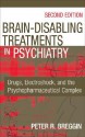 Brain Disabling Treatments in Psychiatry: Drugs, Electroshock & the Psychopharmaceutical Complex - Peter R. Breggin