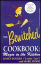 The Official Bewitched Cookbook: Magic in the Kitchen - Kasey Rogers, Mark Wood