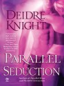 Parallel Seduction - Deidre Knight