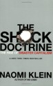 The Shock Doctrine: The Rise of Disaster Capitalism - Naomi Klein