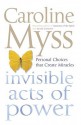 Invisible Acts Of Power - Caroline Myss