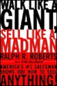 Walk Like a Giant, Sell Like a Madman - Ralph R. Roberts