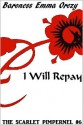 I Will Repay - Emmuska Orczy