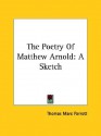 The Poetry of Matthew Arnold: A Sketch - Thomas Marc Parrott