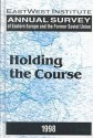 Annual Survey of Eastern Europe and the Former Soviet Union: Holding the Course - EastWest Institute, Peter Rutland