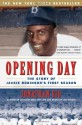 Opening Day: The Story of Jackie Robinson's First Season - Jonathan Eig