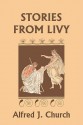 Stories from Livy (Yesterday's Classics) - Alfred J. Church