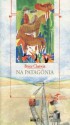 Na Patagónia - Bruce Chatwin, José Luis Luna