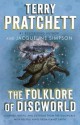 The Folklore of Discworld: Legends, Myths, and Customs from the Discworld with Helpful Hints from Planet Earth - Terry Pratchett, Jacqueline Simpson