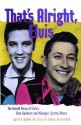 That's Alright, Elvis: The Untold Story of Elvis' First Guitarist and Manager, Scotty Moore - Scotty Moore, James L. Dickerson