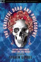 The Grateful Dead and Philosophy: Getting High Minded about Love and Haight - Steve Gimbel