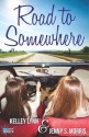 Road to Somewhere - Kelley Lynn, Jenny S. Morris