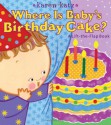 Where Is Baby's Birthday Cake?: A Lift-the-Flap Book - Karen Katz