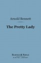 The Pretty Lady (Barnes & Noble Digital Library) - Arnold Bennett