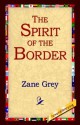 The Spirit of the Border - Zane Grey