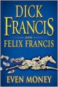 Even Money - Dick Francis, Felix Francis