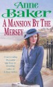 A Mansion by the Mersey - Anne Baker