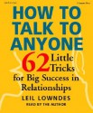 How to Talk to Anyone: 62 Little Tricks for Big Success in Relationships - Leil Lowndes