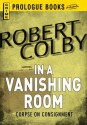 In a Vanishing Room - Robert Colby