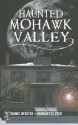 Haunted Mohawk Valley - Dennis Webster, Bernadette Peck