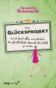 Das Glücksprojekt. Wie ich (fast) alles versucht habe, der glücklichste Mensch der Welt zu werden - Alexandra Reinwarth