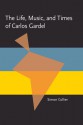 The Life, Music, and Times of Carlos Gardel - Simon Collier