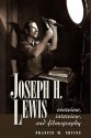 Joseph H. Lewis: Overview, Interview, and Filmography - Francis M. Nevins, Anthony Slide