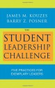 The Student Leadership Challenge: Five Practices for Exemplary Leaders - James M. Kouzes, Barry Z. Posner