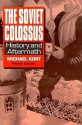 The Soviet Colossus: History And Aftermath - Michael Kort