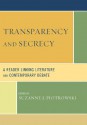 Transparency and Secrecy: A Reader Linking Literature and Contemporary Debate - Suzanne J. Piotrowski