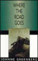 Where the Road Goes - Joanne Greenberg