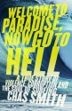 Welcome to Paradise, Now Go to Hell: A True Story of Violence, Corruption and the Soul of Surfing - Chas Smith