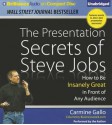 The Presentation Secrets of Steve Jobs: How to Be Insanely Great in Front of Any Audience - Carmine Gallo