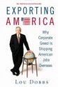 Exporting America: Why Corporate Greed Is Shipping American Jobs Overseas - Lou Dobbs