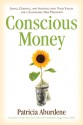 Conscious Money: Living, Creating, and Investing with Your Values for a Sustainable New Prosperity - Patricia Aburdene