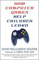 How Computer Games Help Children Learn - David Williamson Shaffer, James Paul Gee
