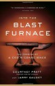 Into the Blast Furnace: The Forging of a CEO's Conscience - Courtney Pratt, Larry Gaudet