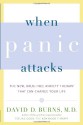 When Panic Attacks: The New, Drug-Free Anxiety Therapy That Can Change Your Life - David D. Burns