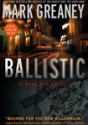 Ballistic - Mark Greaney