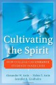 Cultivating the Spirit: How College Can Enhance Students' Inner Lives - Alexander W. Astin, Helen S. Astin, Jennifer A. Lindholm