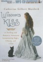 Wisdom's Kiss: A Thrilling and Romantic Adventure, Incorporating Magic, Villany, and a Cat - Catherine Gilbert Murdock