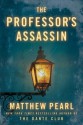 The Professor's Assassin - Matthew Pearl