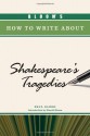 Bloom's How to Write about Shakespeare's Tragedies - Paul Gleed, Harold Bloom